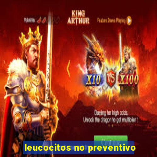 leucocitos no preventivo